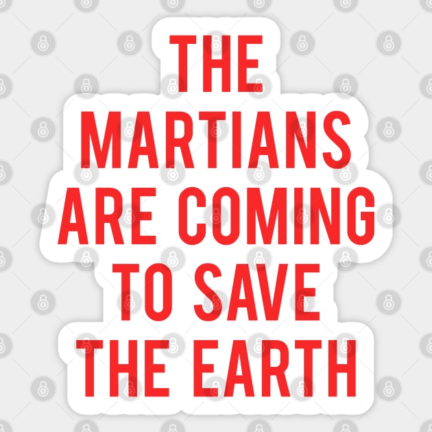 The Martians Are Coming To Save The Earth Sticker by Fiends